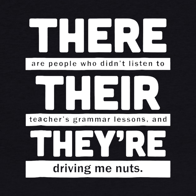 There, Their and They're T-Shirt - Funny Teacher Shirt by Alison Cloy